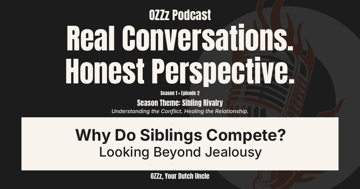 Why Do Siblings Compete? Looking Beyond Jealousy, Podcast cover for OZZz Podcast Season 1 Episode 2, about sibling rivalry and family relationships.