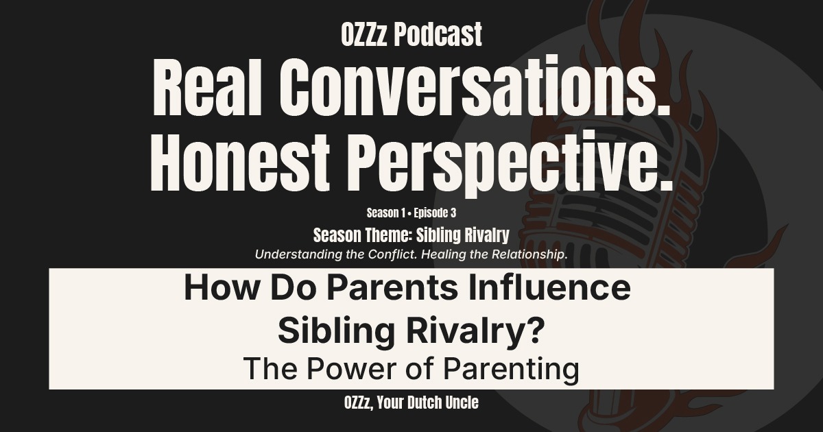 How Do Parents Influence Sibling Rivalry? The Power of Parenting – OZZz Podcast Season 1 Episode 3 featured image.
