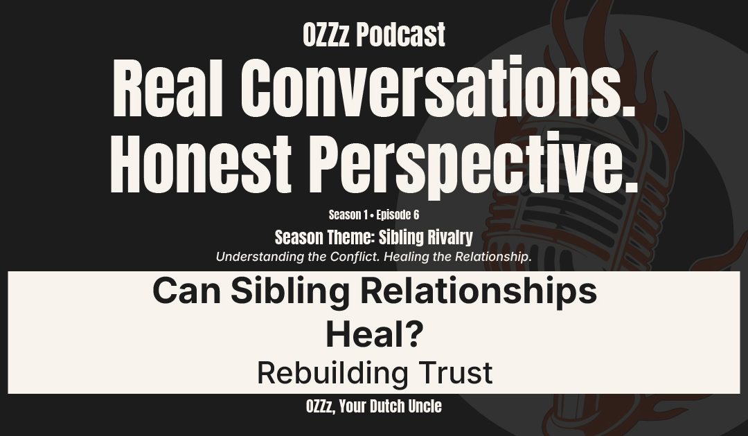 Can Sibling Relationships Heal? Rebuilding Trust