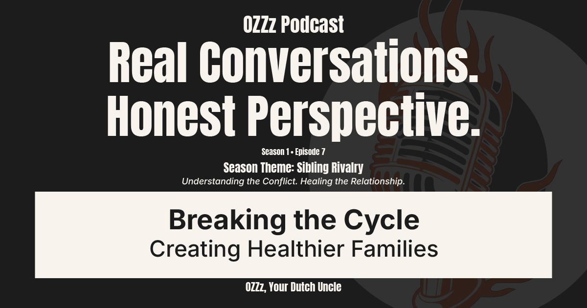 OZZz Podcast Season 1 Episode 7 Breaking the Cycle Creating Healthier Families